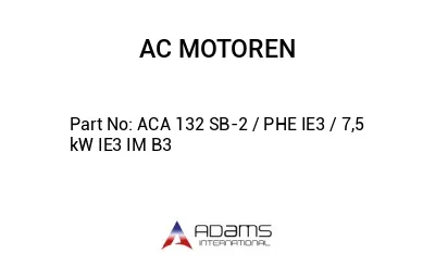 ACA 132 SB-2 / PHE IE3 / 7,5 kW IE3 IM B3