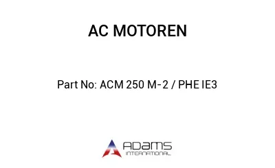 ACM 250 M-2 / PHE IE3