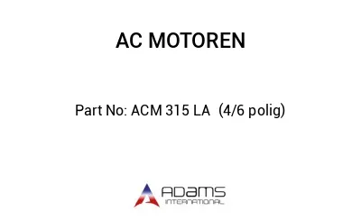 ACM 315 LA  (4/6 polig)