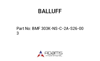 BMF 303K-NS-C-2A-S26-00	3								