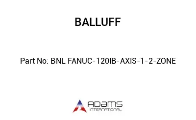 BNL FANUC-120IB-AXIS-1-2-ZONE									