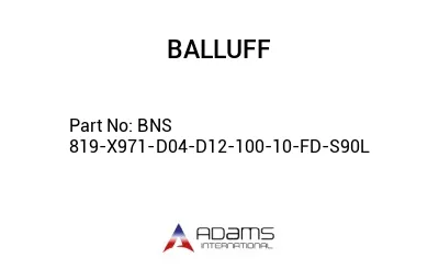 BNS 819-X971-D04-D12-100-10-FD-S90L									