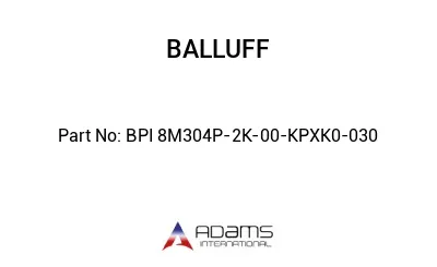 BPI 8M304P-2K-00-KPXK0-030									
