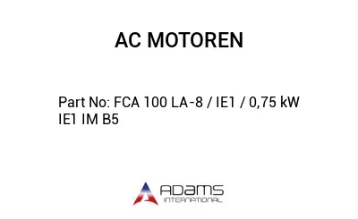 FCA 100 LA-8 / IE1 / 0,75 kW IE1 IM B5