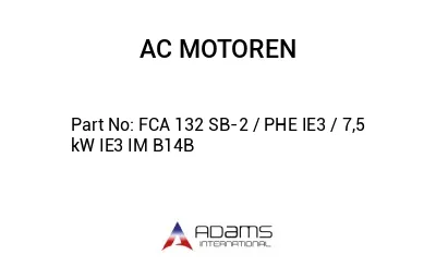 FCA 132 SB-2 / PHE IE3 / 7,5 kW IE3 IM B14B