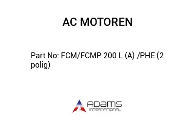 FCM/FCMP 200 L (A) /PHE (2 polig)
