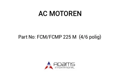FCM/FCMP 225 M  (4/6 polig)