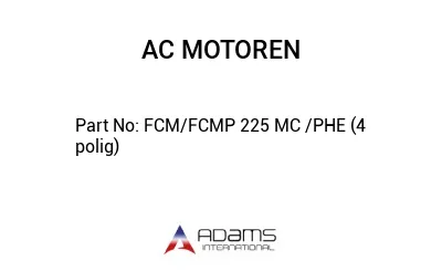 FCM/FCMP 225 MC /PHE (4 polig)