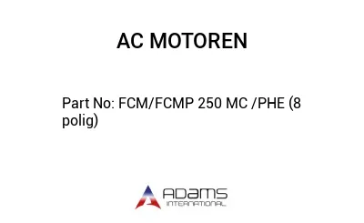 FCM/FCMP 250 MC /PHE (8 polig)