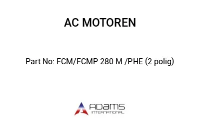 FCM/FCMP 280 M /PHE (2 polig)