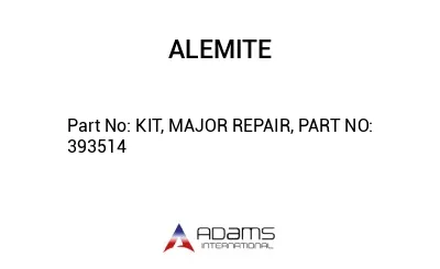 KIT, MAJOR REPAIR, PART NO: 393514